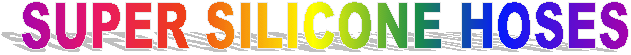 SUPER SILICONE HOSES